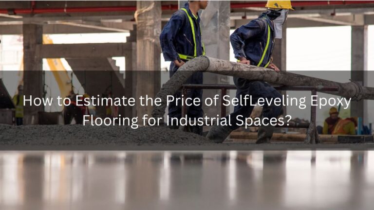 Read more about the article How to Estimate the Price of SelfLeveling Epoxy Flooring for Industrial Spaces?