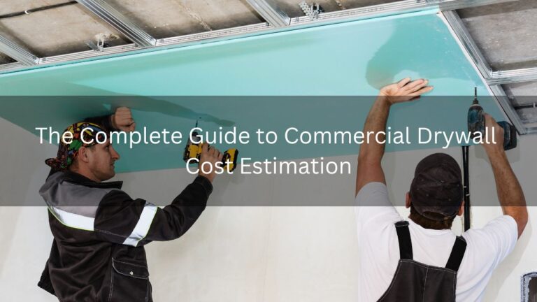 Read more about the article The Complete Guide to Commercial Drywall Cost Estimation