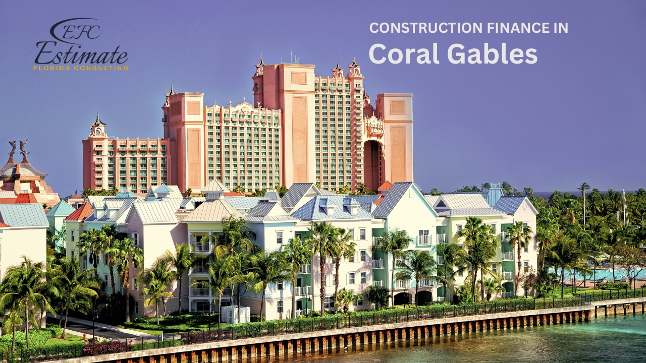 Construction Finance in Coral Gables